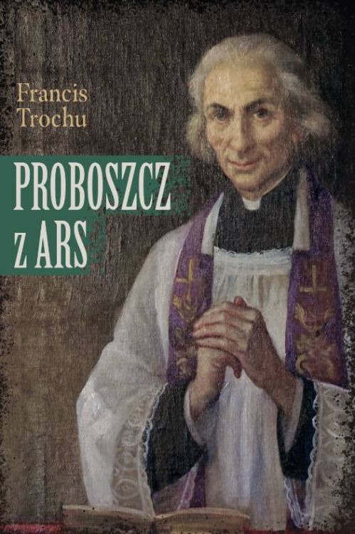 Biografia św. Jana Marii Vianneya - Proboszcz z Ars, książka religijna Wydawnictwa Dębogóra