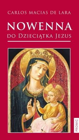 Nowenna do Dzieciątka Jezus - Carlos Macias de Lara e-religijne.pl