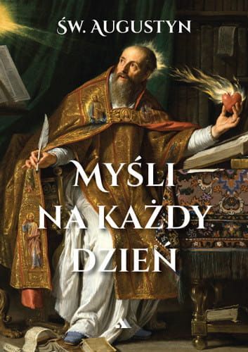 Okładka książki "Myśli na każdy dzień" Św. Augustyna, przedstawiająca Świętego z płonącym sercem i piórem