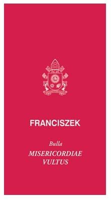 BULLA MISERICORDIAE VULTUS Ojca Świętego Franciszka o Nadzwyczajnym Jubileuszu Miłosierdzia e-religijne.pl