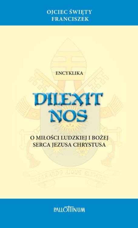 Encyklika Dilexit Nos - O miłości serca Jezusa - papież Franciszek - Pallottinum okładka w niebiesko - żółtym kolorze z pogrubionym tytułem w centralnej części okładki
