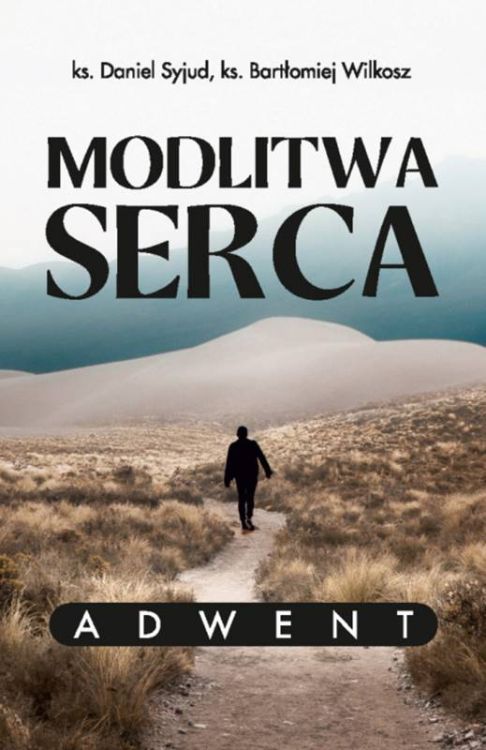 Modlitwa Serca - rozważania adwentowe ks. Syjuda i ks. Wilkosza