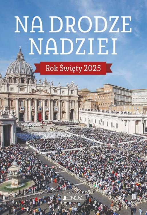 Przewodnik Na drodze nadziei - praktyczne materiały na Rok Święty 2025 | wydawnictwo JEDNOŚĆ