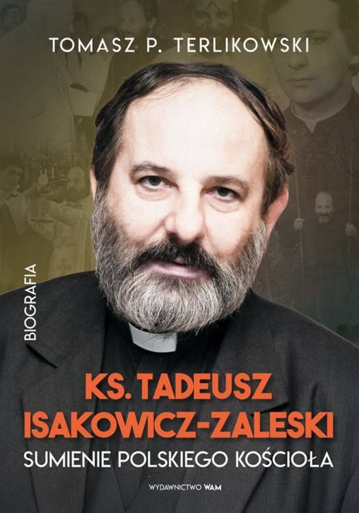 Okładka książki "Ks. Tadeusz Isakowicz-Zaleski. Sumienie polskiego Kościoła" autorstwa Tomasza P. Terlikowskiego. Na czarno-złotym tle widnieje portret księdza w koloratce - mężczyzny z charakterystyczną brodą i łagodnym uśmiechem | WAM