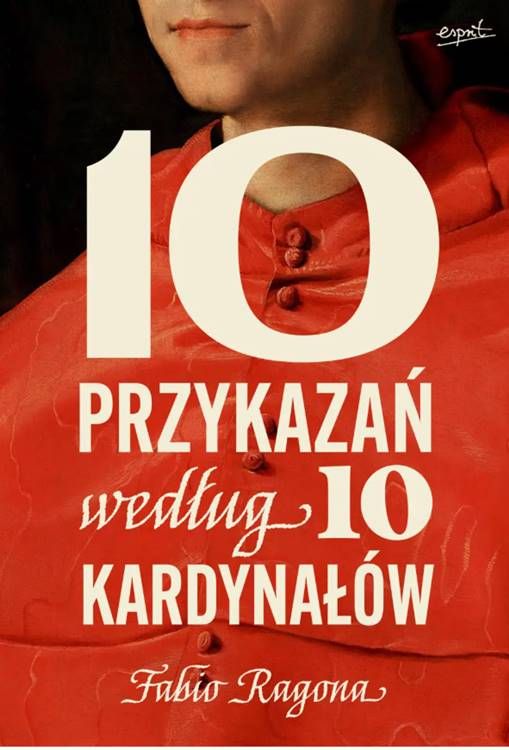 Okładka książki '10 przykazań według 10 kardynałów' - Fabio Marchese Ragona, Wydawnictwo Esprit"