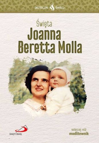 Święta Joanna Beretta Molla - więcej niż modlitewnik seria SKUTECZNI ŚWIĘCI  | Edycja Świętego Pawła - księgarnia chrześcijańska
