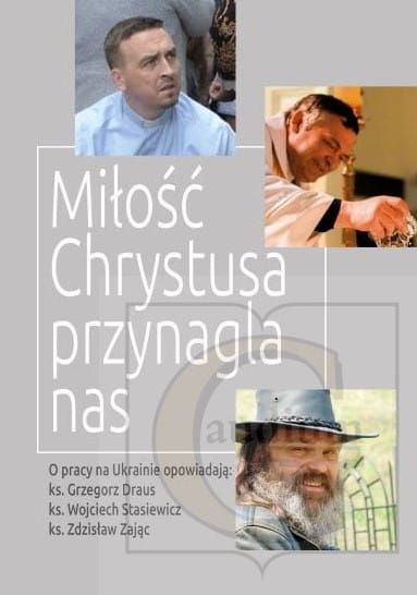 Okładka książki "Miłość Chrystusa przynagla nas" przedstawiająca kolaż trzech zdjęć księży: ks. Grzegorza Drausa, ks. Wojciecha Stasiewicza i ks. Zdzisława Zająca | Gaudium