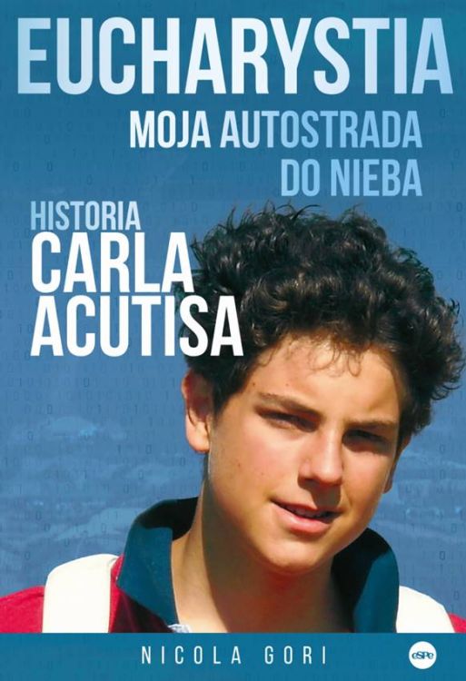Eucharystia. Moja autostrada do nieba – Historia Carla Acutisa, autor Nicola Gori, okładka książki