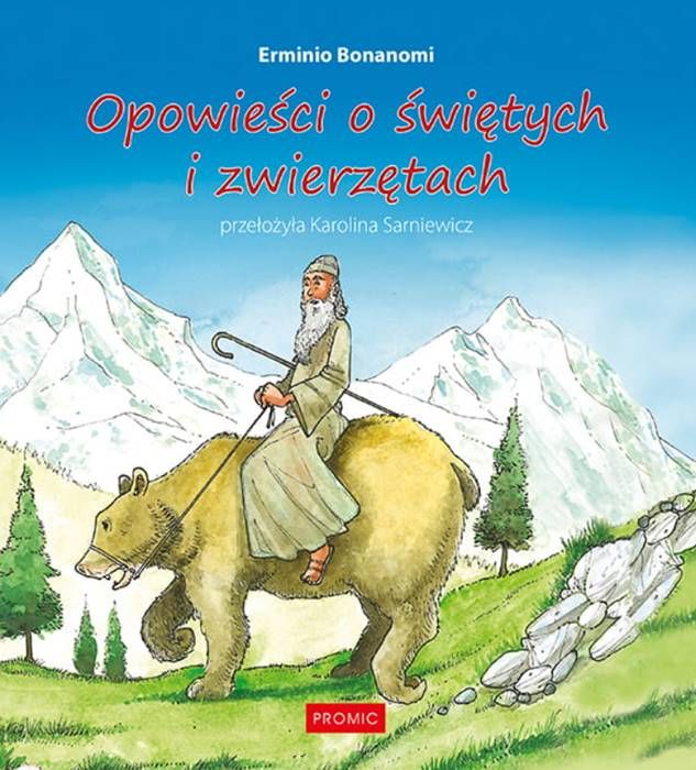 Okładka książki „Opowieści o świętych i zwierzętach” – święty na niedźwiedziu w górach, chrześcijańska literatura dla dzieci - księgarnia PROMIC