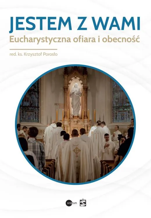 Okładka książki «Jestem z wami. Eucharystyczna ofiara i obecność», redakcja ks. Krzysztof Porosło, Wydawnictwo św. Stanisława BM