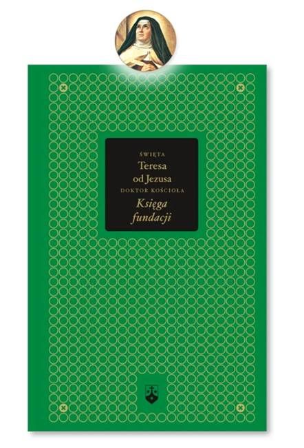 Okładka książki „Księga Fundacji” św. Teresy od Jezusa – Złota Edycja Wydawnictwa Karmelitów Bosych | księgarnia chrześcijańska