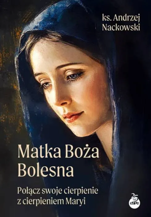 Współczesne przedstawienie Matki Bożej Bolesnej ukazujące gest ofiarowania i zawierzenia Okładka książki Matka Boża Bolesna. Połącz swoje cierpienie z cierpieniem Maryi - Ks. Andrzej Nackowski