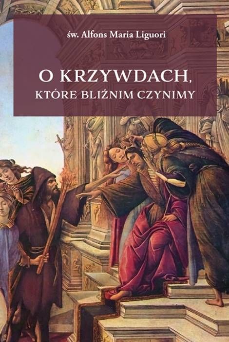 o Krzywdach.jpgOkładka książki św. Alfonsa Marii Liguoriego o krzywdach wyrządzanych bliźnim, z klasycznym malowidłem przedstawiającym scenę biblijną | PARDWA WYDAWNICTWO