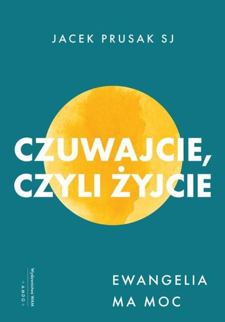 Książka Czuwajcie czyli żyjcie o. Jacka Prusaka SJ - Ewangelia w codzienności | WAM WYDAWNICTWO