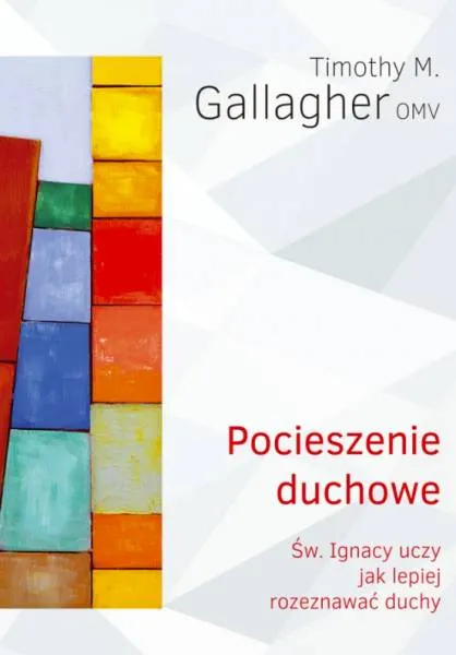Okładka książki „Pocieszenie duchowe” Timothy’ego M. Gallaghera OMV | WAM Kraków