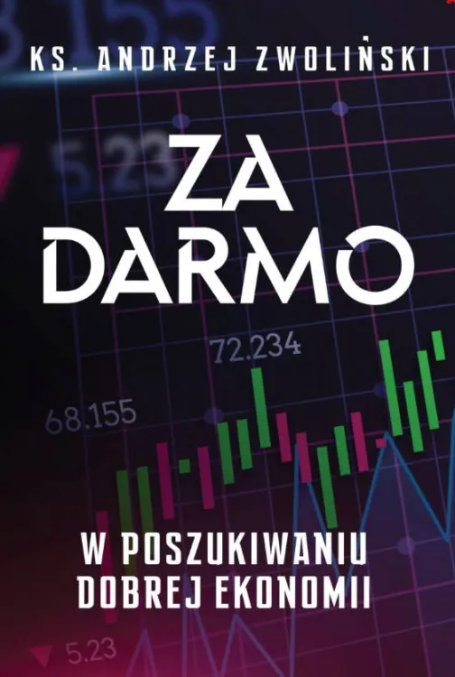 Okładka książki „Za darmo. W poszukiwaniu dobrej ekonomii” autorstwa ks. prof. Andrzeja Zwolińskiego, wydawnictwo Fronda, wydanie 2025
