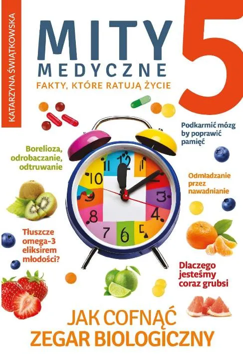 Książka "Mity medyczne 5. Jak cofnąć zegar biologiczny" z kolorowym budzikiem otoczonym owocami i warzywami, przedstawiająca naukowo potwierdzone metody odmładzania organizmu