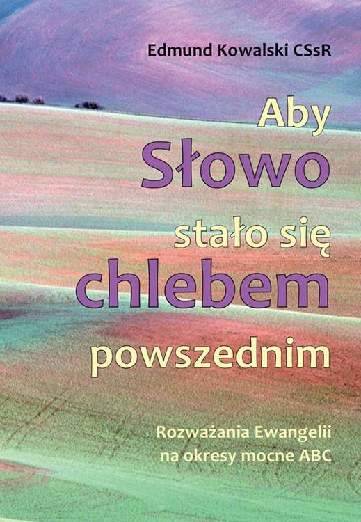 Pomoce homiletyczne 2025 - rozważania na okresy mocne roku liturgicznego - Edmund Kowalski CSsR