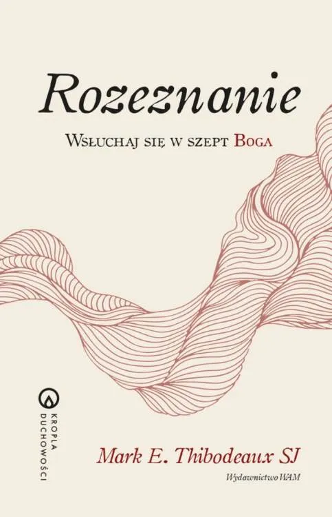 Rozeznanie - duchowy przewodnik Wydawnictwa WAM, Mark E. Thibodeaux SJ, minimalistyczna grafika z falistym wzorem symbolizującym Boży szept
