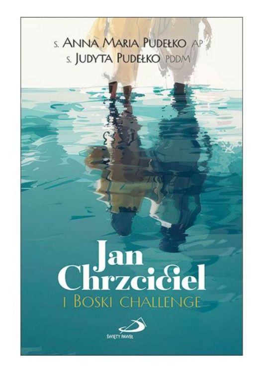 Okładka książki "Jan Chrzciciel i Boski Challenge" autorstwa s. Anny Marii i s. Judyty Pudełko z cytatem "Powołania się nie ma, powołanym się jest" na turkusowym tle z delikatnym akwarelowym wzorem | Edycja świętego Pawła Częstochowa