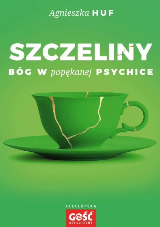 Szczeliny. Bóg w popękanej psychice - książka Agnieszki Huf o doświadczaniu wiary w chorobie psychicznej, Biblioteka Gościa