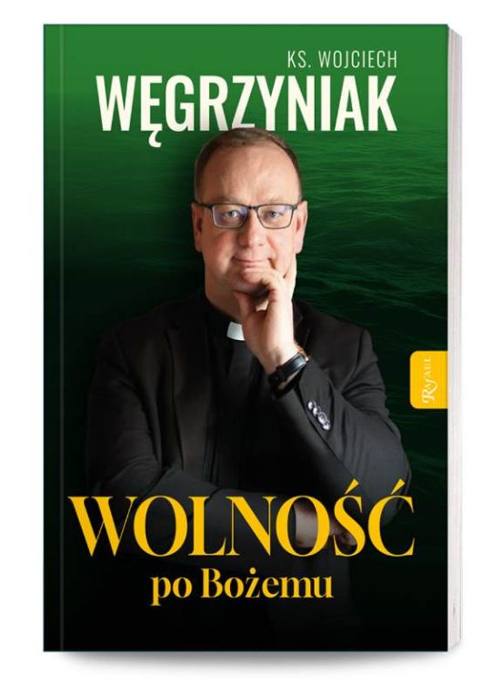 Okładka książki "Wolność po Bożemu" ks. Wojciecha Węgrzyniaka, wydawnictwo Rafael 2025