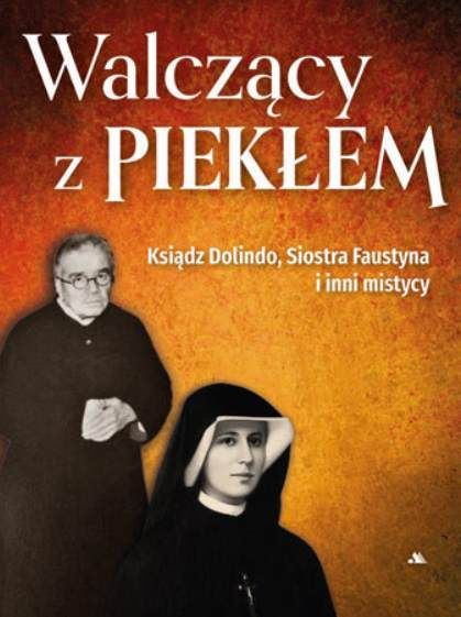Okładka książki Walczący z piekłem – ks. Dolindo, św. Faustyna i inni mistycy