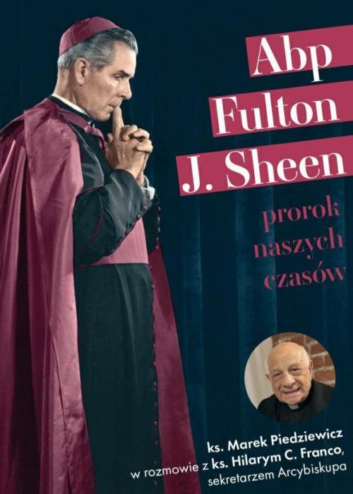 Książka "Abp Fulton J. Sheen - Prorok naszych czasów" - świadectwo ks. Hilarego Franco spisane przez ks. Marka Piedziewicza, wydanie 2025
