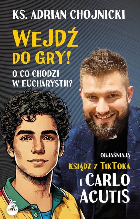 Książka "Wejdź do gry! O co chodzi w Eucharystii?" - ks. Adrian Chojnicki i Carlo Acutis zapraszają do odkrycia tajemnicy Eucharystii | boskie ksiązki espe
