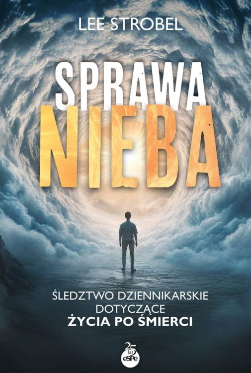 Okładka książki Sprawa nieba. Śledztwo dziennikarskie dotyczące życia po śmierci - Lee Strobel