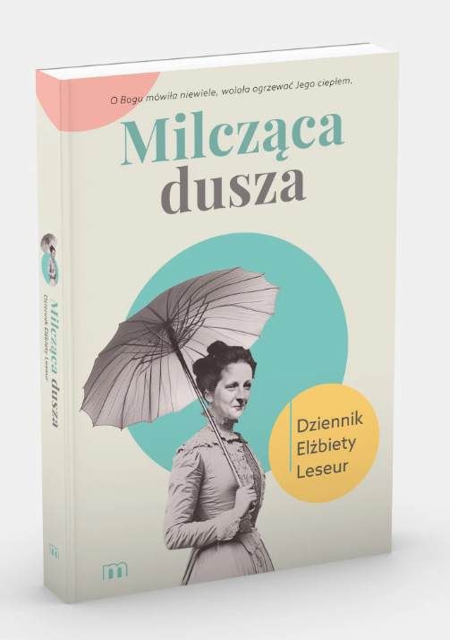 Okładka książki Milcząca dusza z portretem Elżbiety Leseur - kandydatki na ołtarze | Wydawnictwo M