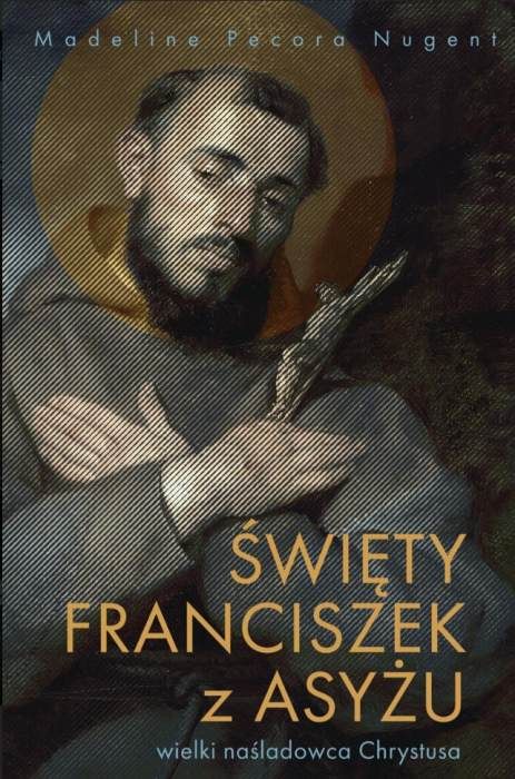 Książka "Św. Franciszek z Asyżu - wielki naśladowca Chrystusa" - biografia duchowa ukazująca życie założyciela ruchu franciszkańskiego | Sandomierz Wydawnictwo