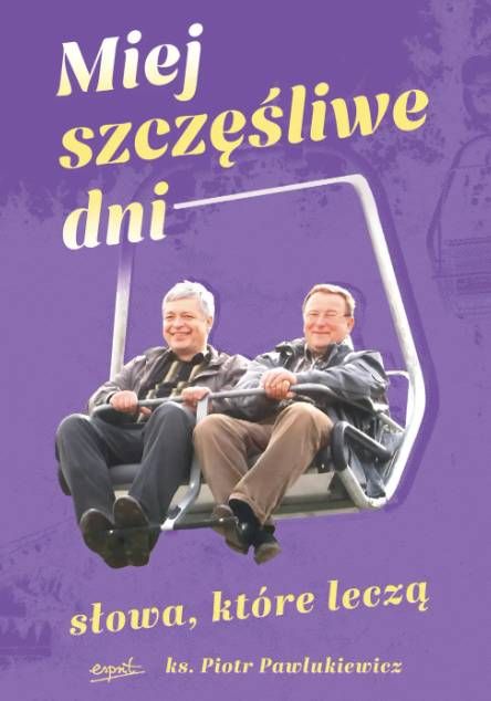 Książka "Miej szczęśliwe dni" ks. Piotra Pawlukiewicza - rozważania duchowe na każdy dzień roku w fioletowej oprawie | Esprit księgarnia wydawnictwo