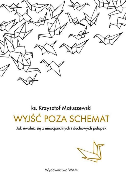 Książka "Wyjść poza schemat" ks. Matuszewskiego z symbolicznym obrazem origami ptaków wylatujących z niewidocznej klatki | Wydawnictwo WAM