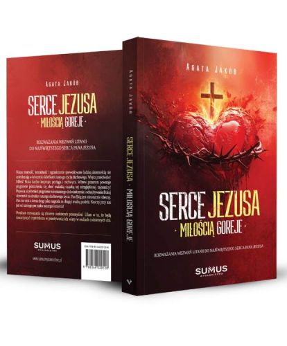 Książka Serce Jezusa miłością goreje – rozważania, które zapalają serce do modlitwy | SUMUS Wydawnictwo