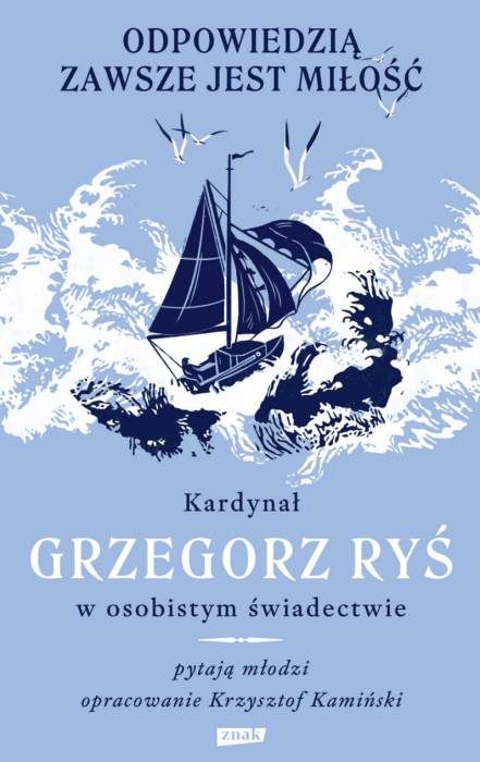 Okładka książki „Odpowiedzią Zawsze Jest Miłość” kard. Grzegorza Rysia (2025) – inspiracja do życia w wierze i miłości.