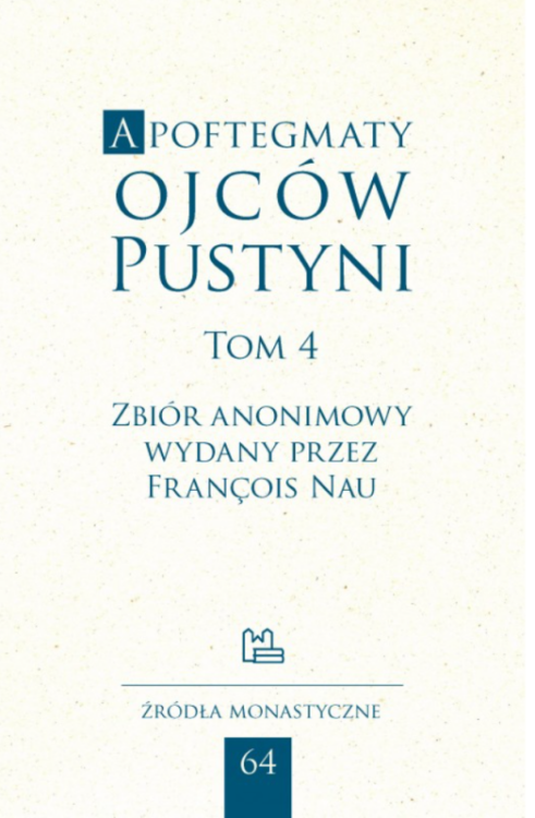 apoftegmaty_4.pngApoftegmaty Ojców Pustyni t. 4 - Zbiór anonimowy wydany przez François Nau