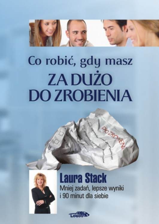 Co robić, gdy masz za dużo do zrobienia - Laura Stack książka - księgarnia chrześcijańska