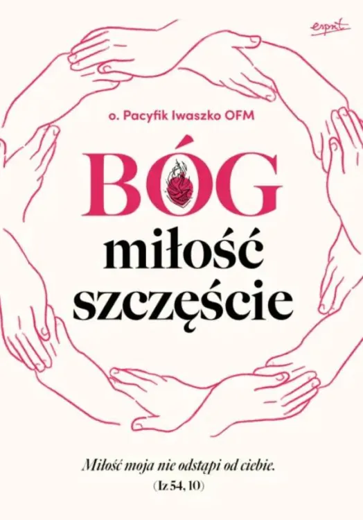 Pacyfik_iwaszko_milosc.jpgOkładka książki "Bóg, miłość, szczęście" o. Pacyfika Iwaszko OFM z różowymi rękami układającymi się w serce wokół tytułu