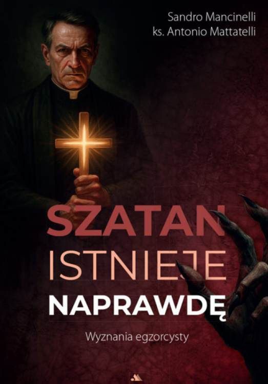 Okładka książki "Szatan istnieje naprawdę. Wyznania egzorcysty" przedstawiająca autora, ks. Antonio Mattatellego, trzymającego świecący krzyż | Dystrybucja Dom Książki