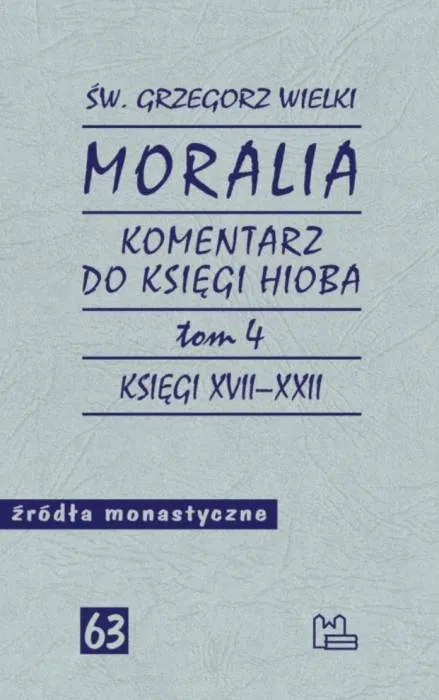 Okładka książki "Moralia, tom 4" św. Grzegorza Wielkiego. Wydanie z serii Źródła Monastyczne (Wydawnictwo Tyniec) zawiera komentarz do Księgi Hioba (księgi XVII-XXII)
