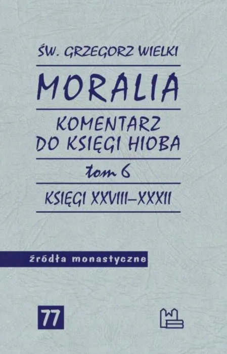 Okładka książki "Moralia, tom 6" św. Grzegorza Wielkiego, wydanej przez Tyniec. Tom zawiera komentarz do Księgi Hioba (księgi XXVIII-XXXII) i omawia mistyczne spotkanie z Bogiem