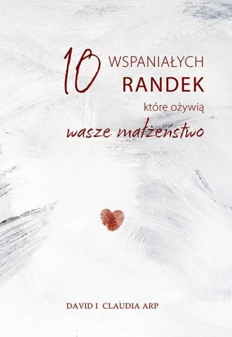 Okładka książki "10 wspaniałych randek, które ożywią wasze małżeństwo" autorstwa Claudii i Davida Arp | Wydawnictwo ZACHEUSZ