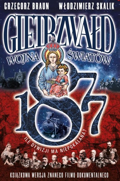 Gietrzwałd 1877. Wojna Światów. Ile dywizji ma Niepokalana - Grzegorz Braun, Włodzimierz Skalik FRONDA Wydawnictwo