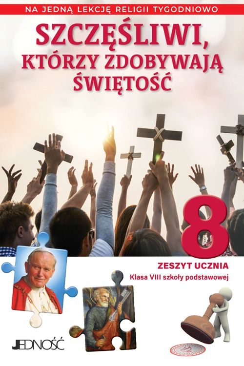 księgarnia najtańsze podręczniki do religii: Szczęśliwi, którzy zdobywają świętość - ćwiczeniówka na religię w klasie VIII Jedność