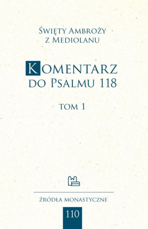 Okładka książki "Święty Ambroży z Mediolanu. Komentarz do Psalmu 118, tom 1" – pierwszy polski przekład egzegezy Psalmu 118 | Tyniec Wydawnictwo