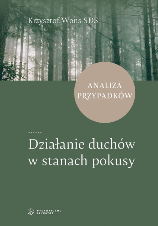 Okładka książki "Działanie duchów w stanach pokusy. Analiza przypadków" autorstwa ks. Krzysztofa Wonsa SDS - praktyczny przewodnik po rozeznawaniu duchowym. SALWATOR WYDAWNICTWO