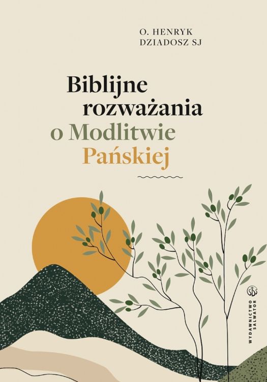 Okładka książki "Biblijne rozważania o Modlitwie Pańskiej" autorstwa o. Henryka Dziadosza SJ - przewodnik po modlitwie "Ojcze nasz" SALWATOR