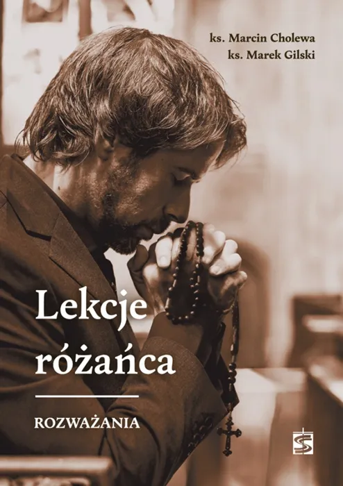 Książka „Lekcje różańca. Rozważania” autorstwa ks. M. Cholewy i ks. M. Gilskiego – praktyczny przewodnik po modlitwie różańcowej.