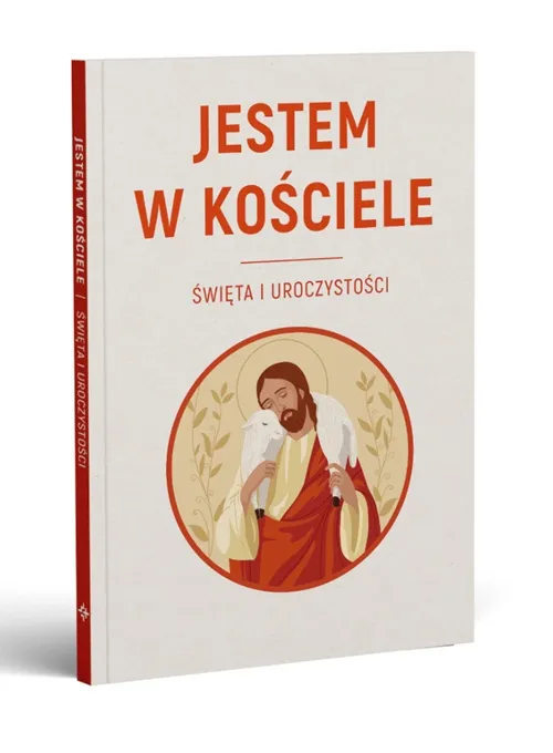 Okładka książki Jestem w Kościele Święta i uroczystości. Rodzinny przewodnik po roku liturgicznym z pomysłami dla dzieci | Święty Wojciech Wydawnictwo